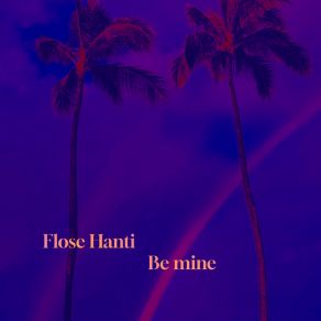 Download track Be Mine Flose Hanti