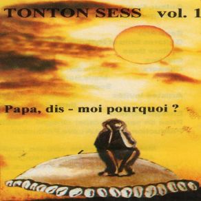 Download track Papa Dis Moi Pourquoi Tonton Sess