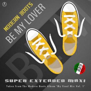 Download track Be My Lover (Extended Vocal Final Mix) Modern Boots