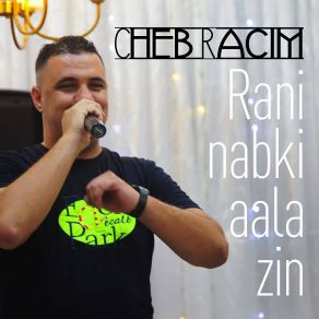 Download track Rani Nabki Aala Zin Cheb Racim