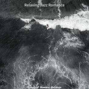 Download track Pulsating Summer Holidays Relaxing Jazz Romance