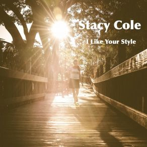 Download track I Like Your Style Stacy Cole