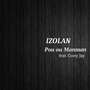 Download track Pou Ou Manman (Costy Jay) Izolan