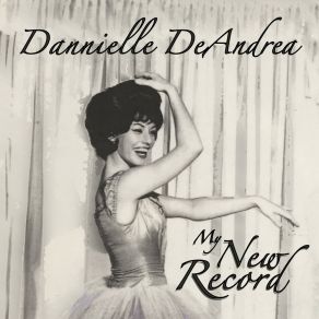 Download track My New Record Dannielle De Andrea