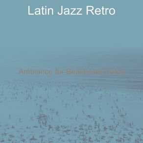 Download track High Class Ambiance For Fine Dining Latin Jazz Retro