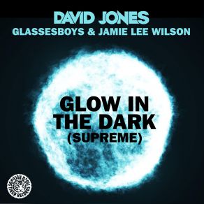 Download track Glow In The Dark (Supreme) [Rouge & Shaun Warner Remix Edit] David Jones, Glassesboys, Jamie Lee