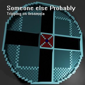 Download track Tripping On Insomnia Someone Else Probably