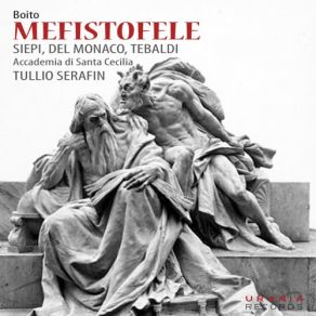 Download track Mefistofele, Act IV: Forma Ideal Purissima Tullio Serafin, Renata Tebaldi, Mario Del Monaco, Cesare Siepi, Orchestra Dell Accademia Nazionale Di Santa CeciliaLucia Danieli, Piero De Palma, Floriana Cavalli