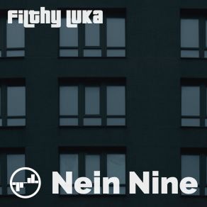 Download track Nein Nine Filthy Luka