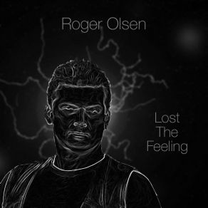 Download track Lost The Feeling ROGER OLSEN