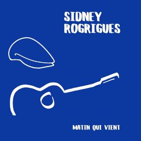 Download track Matin Qui Vient Sidney Rodrigues