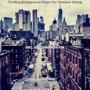 Download track Trio Jazz Soundtrack For Outdoor Dining Chill Jazz Lounge Seduction