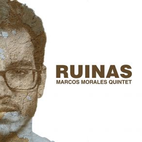 Download track Ruinas Marcos Morales Quintet