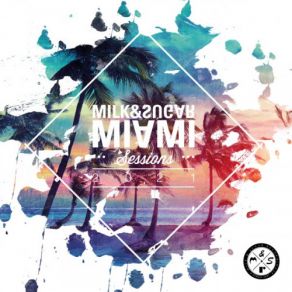 Download track Miami Sessions 2021 (Love Nation Mix) Milk & Sugar