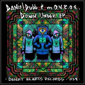 Download track Down Under (Original Mix) Daniel Dubb, Monroe, M. O. N. R. O. E