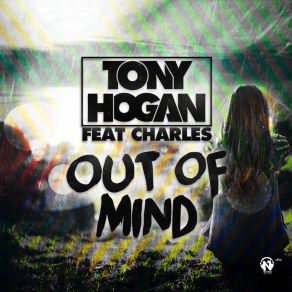 Download track Out Of Mind (Radio Edit) Charles, Tony Hogan