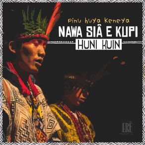 Download track Pinu Huya Keneya Nawa Siã E Kupi Huni KuinAriel Sousa, Guilherme Torfano, Thomas Mendes Bentancour, Rodolfo Mazzota Silverio