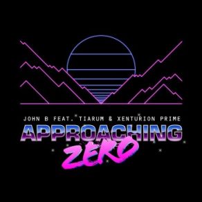 Download track Approaching Zero (John B Unplugged Mix) John B, Xenturion Prime, Tiarum