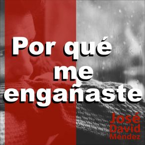 Download track Por Qué Me Engañaste Jose David Mendez