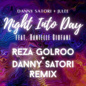 Download track Night Into Day (Reza Golroo & Danny Satori Instrumental Club Remix) Danielle CiofaniReza Golroo