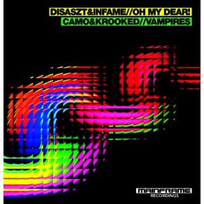 Download track Oh My Dear! Camo & Krooked, DisasZtDisasZt & Infame