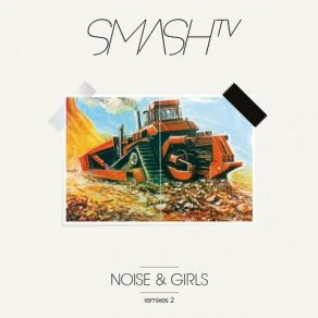 Download track Noise & Girls (Yousef Circus Rework) Smash TV