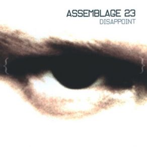 Download track Disappoint (Ment Mix By L'Ame Immortelle) Assemblage 23