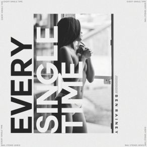 Download track Every Single Time Ben Rainey