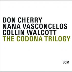 Download track Codona Don Cherry, Naná Vasconcelos, Collin Walcott