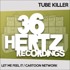 Download track Let Me Feel It Tube Killer