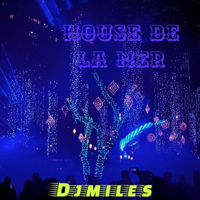 Download track House De La Mer (2024 Remastered Version) Dj Miles