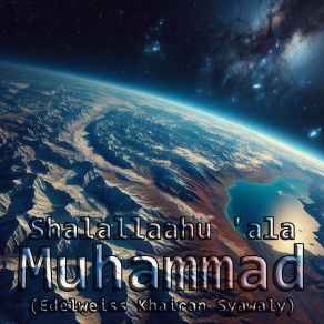 Download track Shalallaahu 'ala Muhammad, Pt. 71 (Melancholic Version) Edelweiss Khairan Syawaly