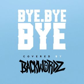 Download track Bye Bye Bye BackWordz