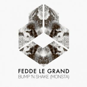 Download track Bump'n'shake (Monsta) (Extended Mix) Fedde Le Grand, MONSTA