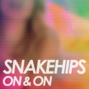 Download track On & On (Kaytranada Remix) Snakehips