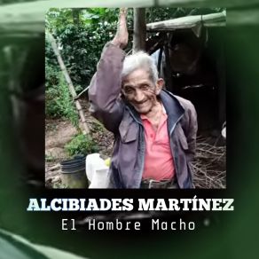 Download track El Hombre Macho Alcibiades Martinez