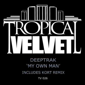 Download track My Own Man (Kort Remix) Deeptrak