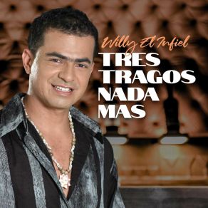 Download track Tres Tragos Nada Más Willy El Infiel