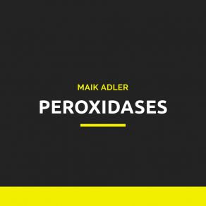 Download track Peroxidases Maik Adler