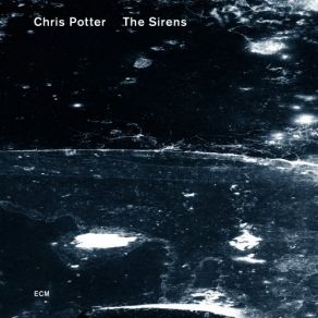 Download track The Sirens Chris Potter