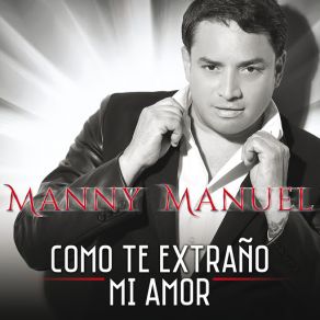 Download track Como Te Extraño Mi Amor Manny Manuel