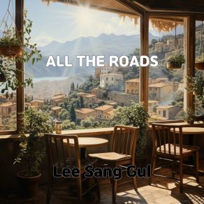 Download track ALL THE ROADS Lee Sang Gul