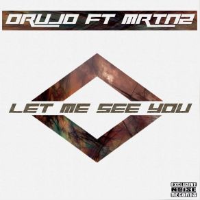 Download track Let Me See You (Original Mix) MRTNZ