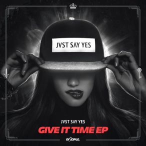 Download track Give It Time Jvst Say Yes