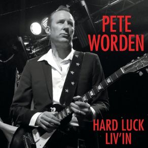 Download track Hard Luck Livin Pete Worden