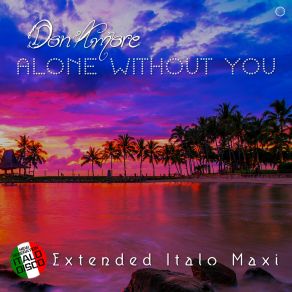 Download track Don Amore - Alone Without You (Extended Vocal Alan Mix) Don Amore