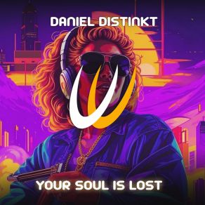 Download track Your Soul Is Lost (Radio Edit) Daniel Distinkt