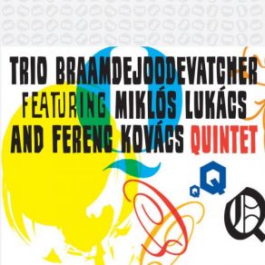 Download track Q 27 Miklos Lukacs, KOVÁCS Ferenc, Trio Braamdejoodevatcher