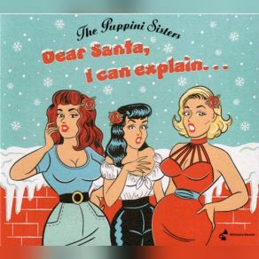 Download track Dear Santa, I Can Explain The Puppini Sisters