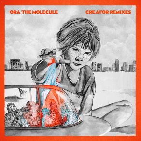 Download track Creator (Mooch & Yanimal Remix) Ora The MoleculeMooch, Yanimal